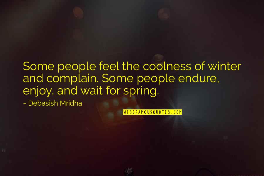 Giggle Jokes Quotes By Debasish Mridha: Some people feel the coolness of winter and Giggle Jokes Quotes By Debasish Mridha: Some people feel the coolness of winter and