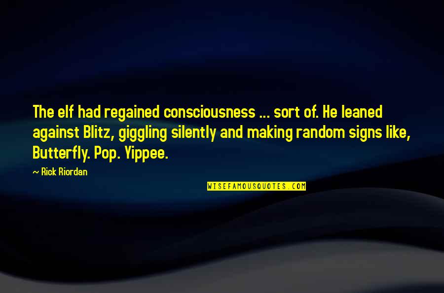 Giggling Quotes By Rick Riordan: The elf had regained consciousness ... sort of.