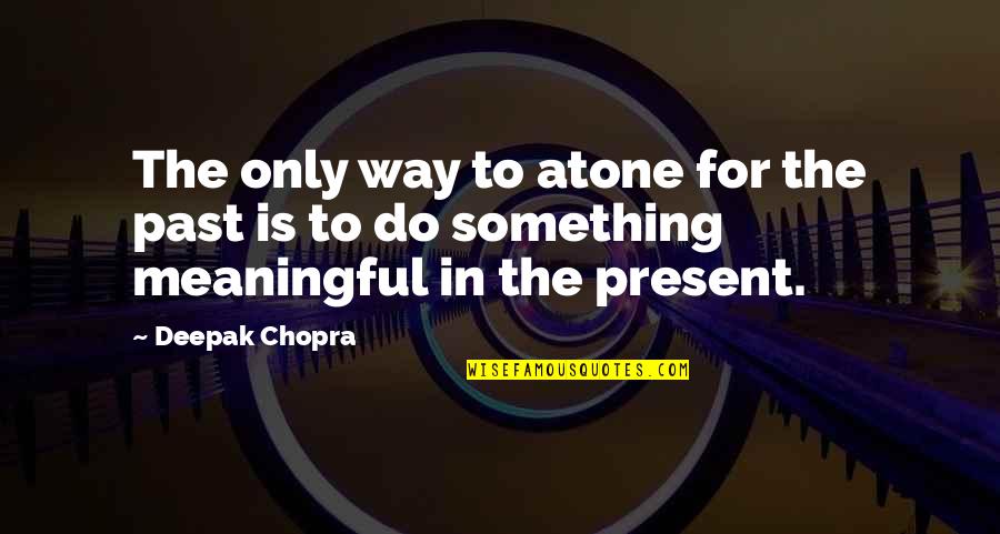 Giggly Gif Quotes By Deepak Chopra: The only way to atone for the past