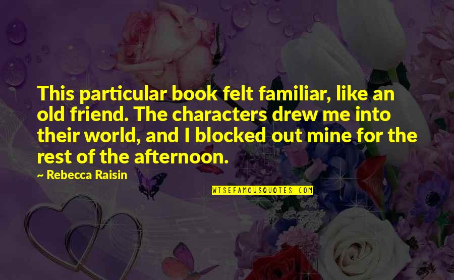 Giggy Died Quotes By Rebecca Raisin: This particular book felt familiar, like an old Giggy Died Quotes By Rebecca Raisin: This particular book felt familiar, like an old
