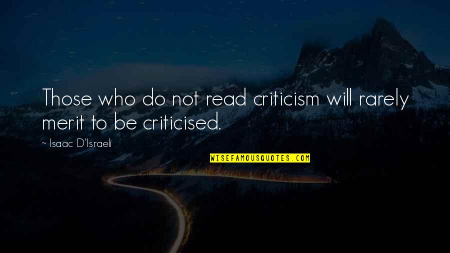 Gigi Stopper Quotes By Isaac D'Israeli: Those who do not read criticism will rarely