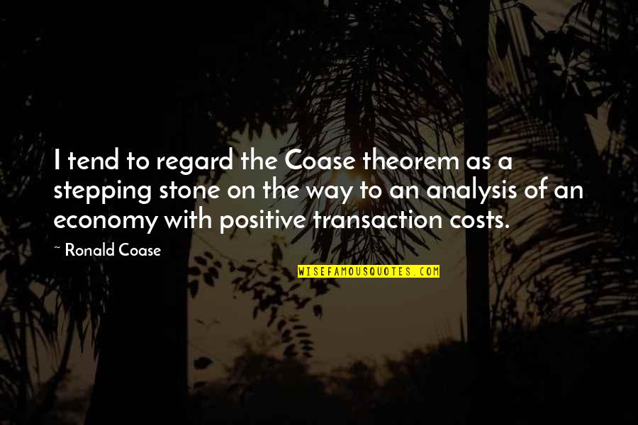 Gigi Stopper Quotes By Ronald Coase: I tend to regard the Coase theorem as