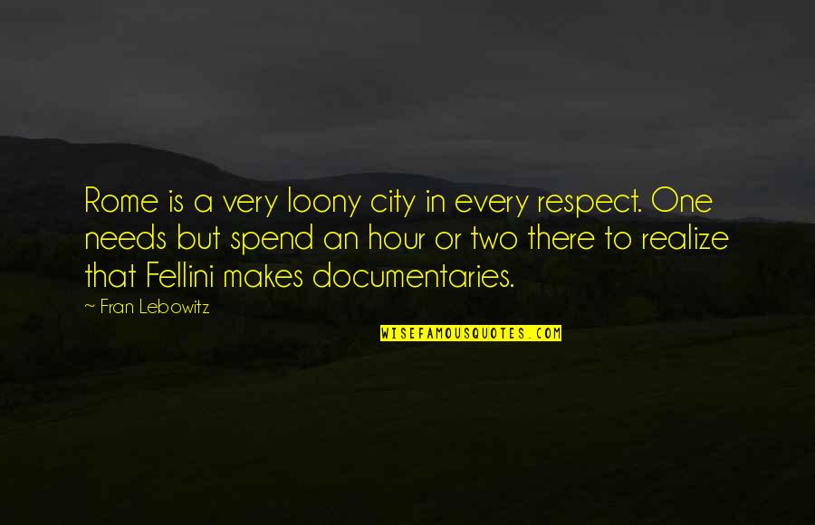 Gigio Clothing Quotes By Fran Lebowitz: Rome is a very loony city in every