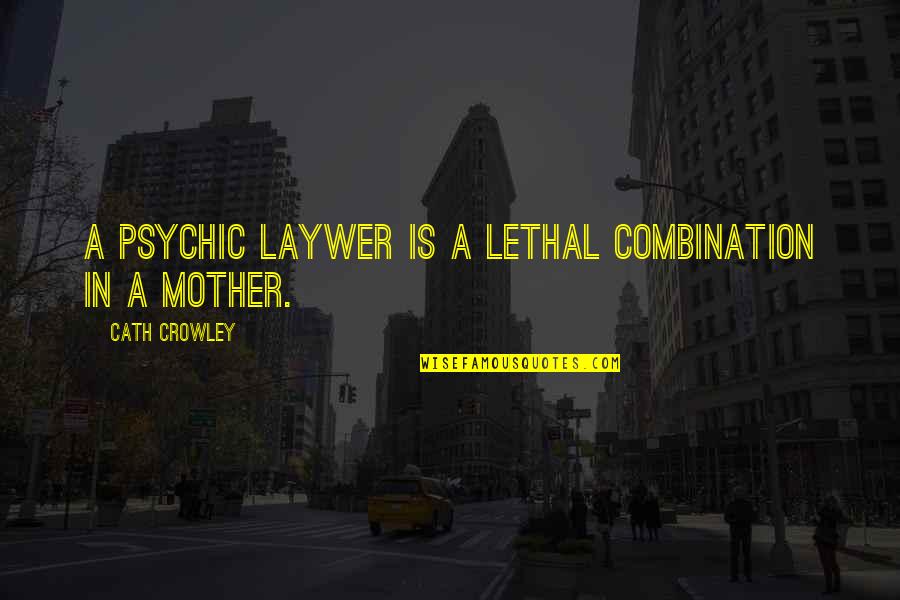 Gigios Quotes By Cath Crowley: A psychic laywer is a lethal combination in Gigios Quotes By Cath Crowley: A psychic laywer is a lethal combination in