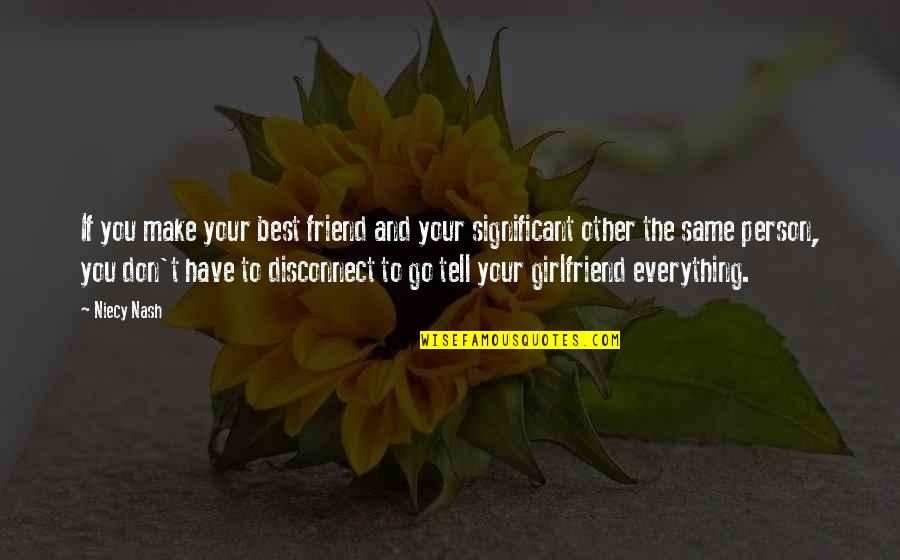 Gigios Quotes By Niecy Nash: If you make your best friend and your Gigios Quotes By Niecy Nash: If you make your best friend and your