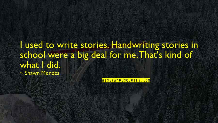 Gigler Calendar Quotes By Shawn Mendes: I used to write stories. Handwriting stories in
