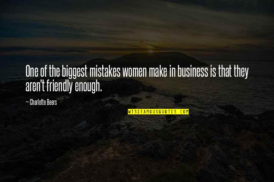 Gigolo Best Quotes By Charlotte Beers: One of the biggest mistakes women make in Gigolo Best Quotes By Charlotte Beers: One of the biggest mistakes women make in