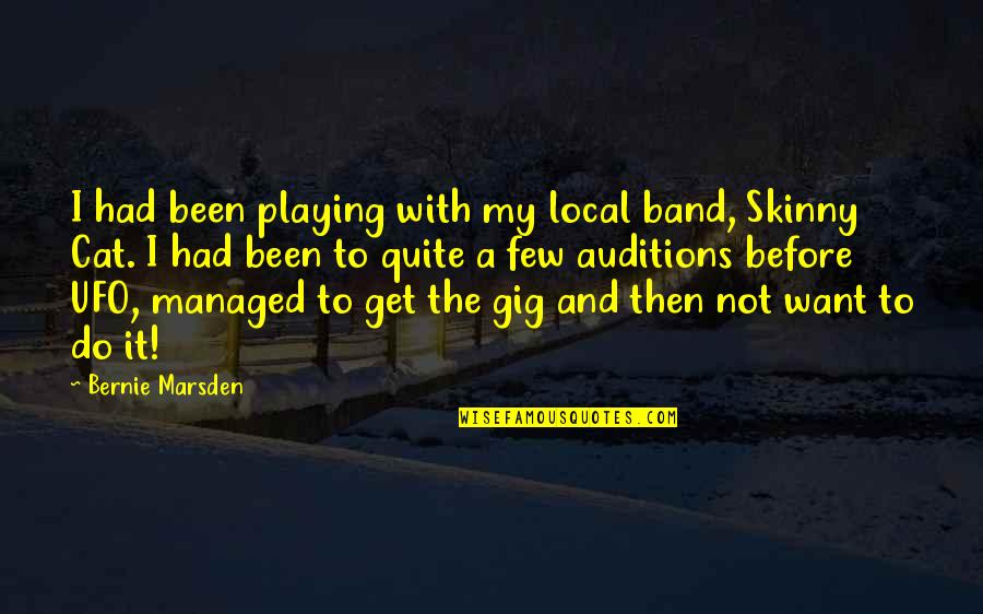 Gigs Quotes By Bernie Marsden: I had been playing with my local band, Gigs Quotes By Bernie Marsden: I had been playing with my local band,