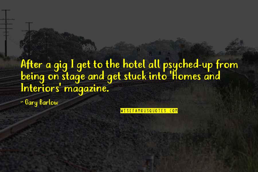 Gigs Quotes By Gary Barlow: After a gig I get to the hotel
