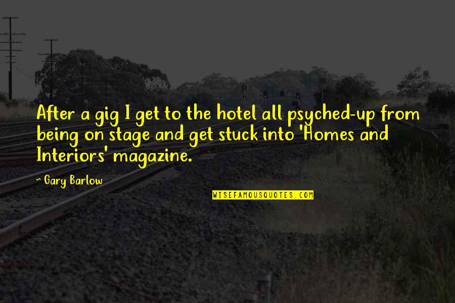Gigs Quotes By Gary Barlow: After a gig I get to the hotel Gigs Quotes By Gary Barlow: After a gig I get to the hotel
