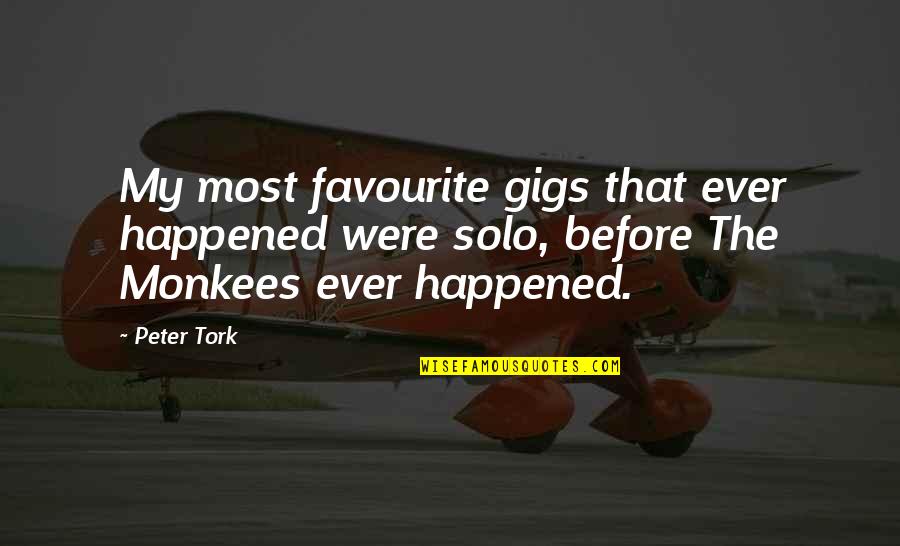 Gigs Quotes By Peter Tork: My most favourite gigs that ever happened were