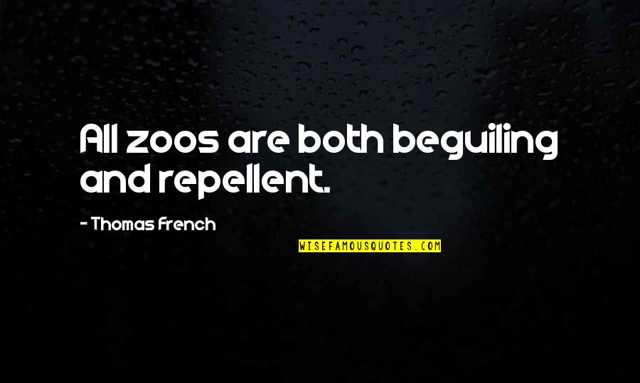 Giguere Gymnastics Quotes By Thomas French: All zoos are both beguiling and repellent. Giguere Gymnastics Quotes By Thomas French: All zoos are both beguiling and repellent.