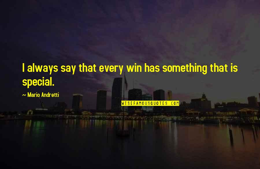 Giguhl Quotes By Mario Andretti: I always say that every win has something