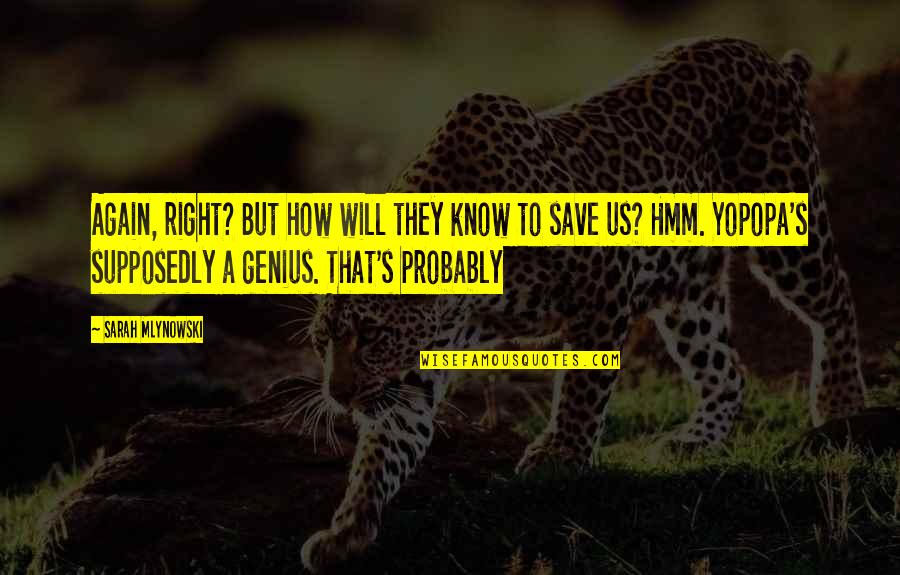 Gihad Zakhour Quotes By Sarah Mlynowski: Again, right? But how will they know to Gihad Zakhour Quotes By Sarah Mlynowski: Again, right? But how will they know to