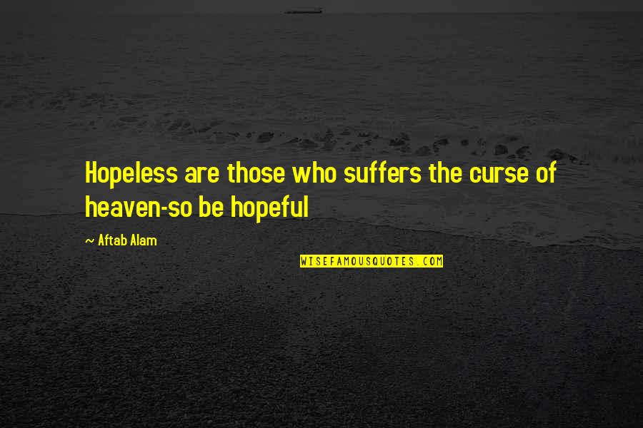 Gihren Zabi Quotes By Aftab Alam: Hopeless are those who suffers the curse of