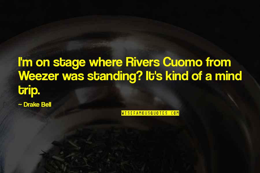 Gijang Gun Quotes By Drake Bell: I'm on stage where Rivers Cuomo from Weezer