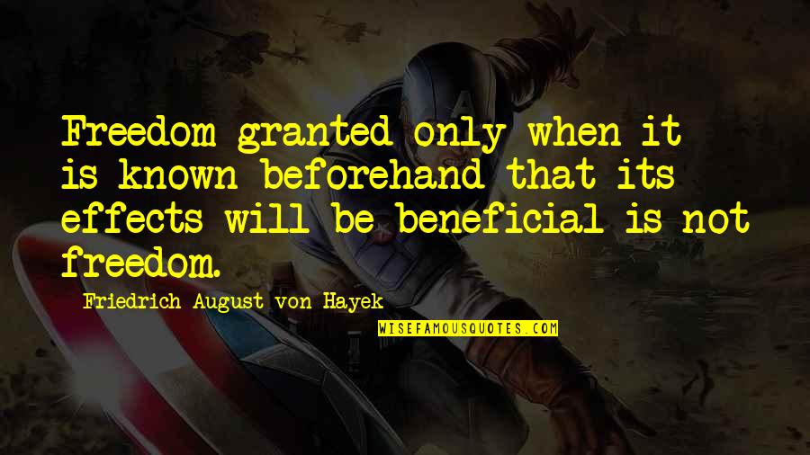 Gijang Gun Quotes By Friedrich August Von Hayek: Freedom granted only when it is known beforehand Gijang Gun Quotes By Friedrich August Von Hayek: Freedom granted only when it is known beforehand