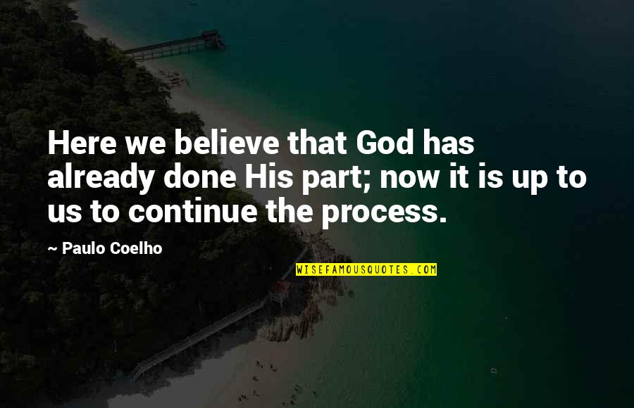 Gijsbert Karel Quotes By Paulo Coelho: Here we believe that God has already done