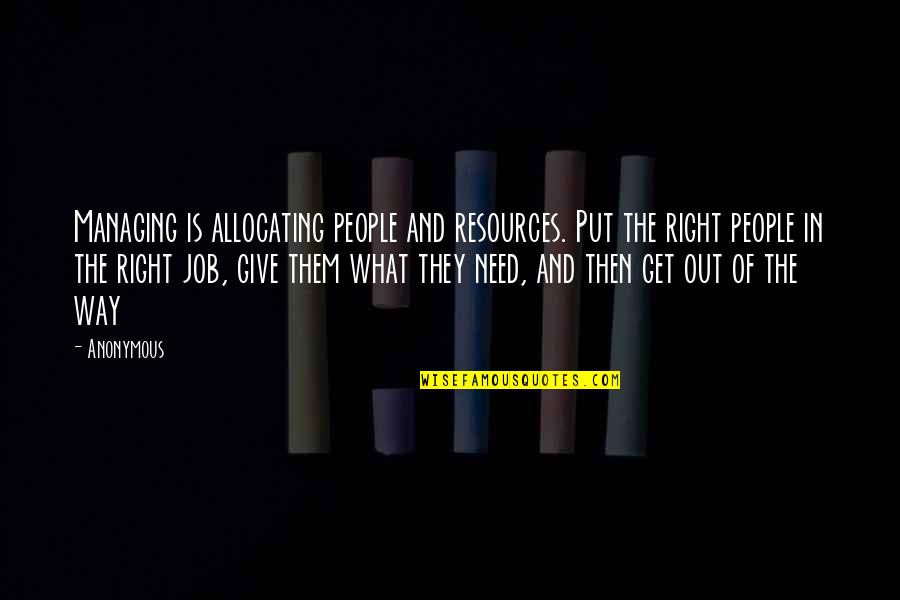 Gijzegem Pacht Quotes By Anonymous: Managing is allocating people and resources. Put the Gijzegem Pacht Quotes By Anonymous: Managing is allocating people and resources. Put the