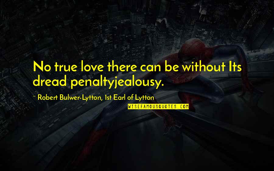 Gijzegem Voetbal Quotes By Robert Bulwer-Lytton, 1st Earl Of Lytton: No true love there can be without Its