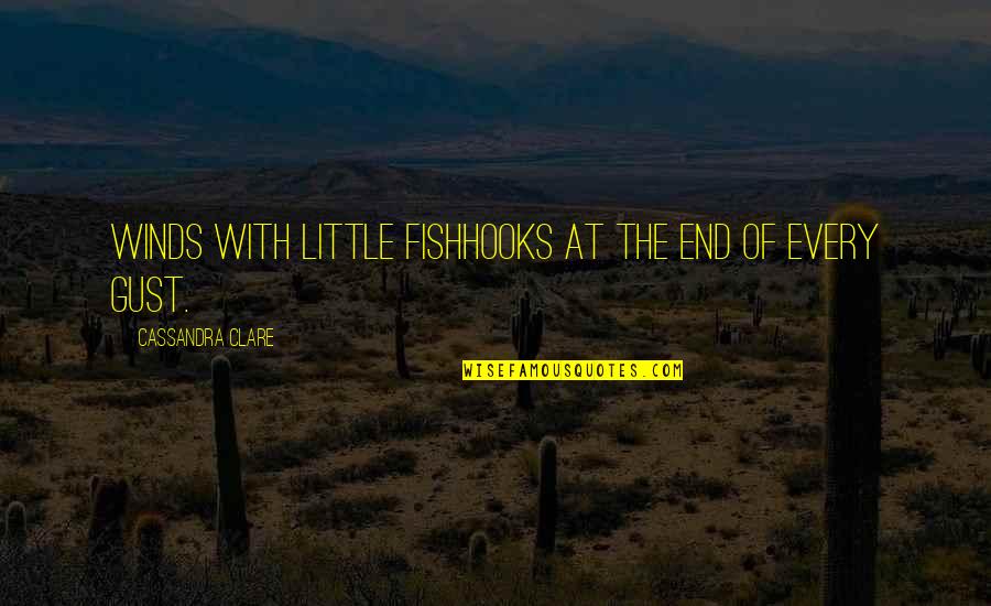 Gikas Hardouvelis Quotes By Cassandra Clare: Winds with little fishhooks at the end of Gikas Hardouvelis Quotes By Cassandra Clare: Winds with little fishhooks at the end of