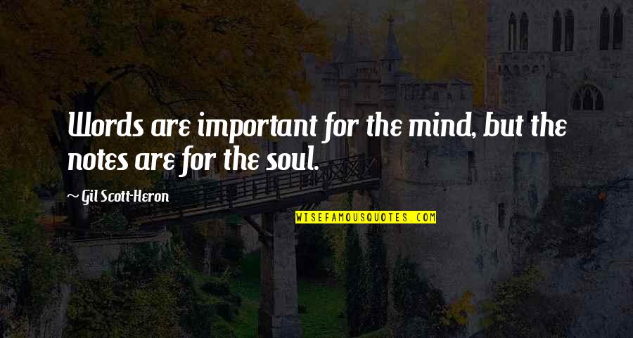 Gil Heron Scott Quotes By Gil Scott-Heron: Words are important for the mind, but the Gil Heron Scott Quotes By Gil Scott-Heron: Words are important for the mind, but the