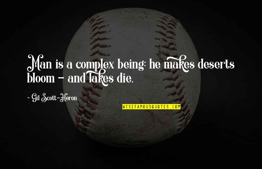 Gil Heron Scott Quotes By Gil Scott-Heron: Man is a complex being: he makes deserts Gil Heron Scott Quotes By Gil Scott-Heron: Man is a complex being: he makes deserts