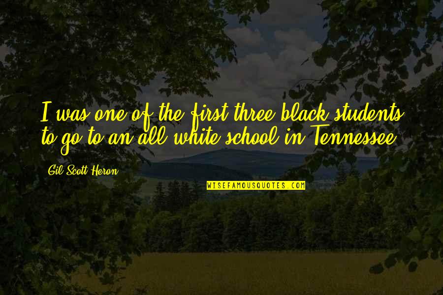 Gil Heron Scott Quotes By Gil Scott-Heron: I was one of the first three black Gil Heron Scott Quotes By Gil Scott-Heron: I was one of the first three black