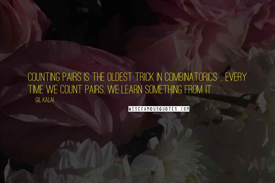 Gil Kalai quotes: Counting pairs is the oldest trick in combinatorics ... Every time we count pairs, we learn something from it.