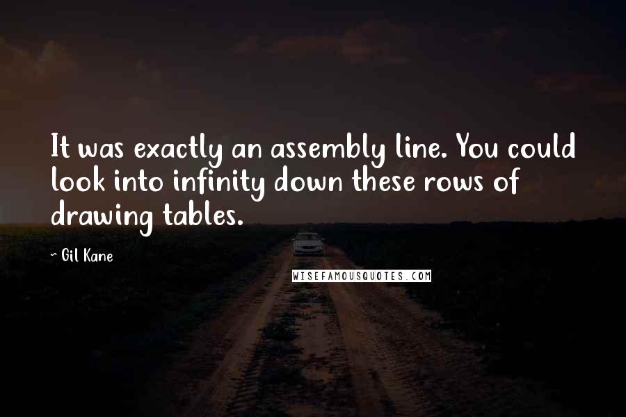 Gil Kane quotes: It was exactly an assembly line. You could look into infinity down these rows of drawing tables.