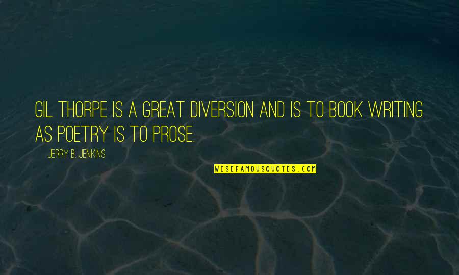 Gil Thorpe Quotes By Jerry B. Jenkins: Gil Thorpe is a great diversion and is