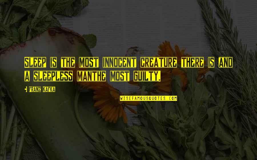 Gilad Janklowicz Quotes By Franz Kafka: Sleep is the most innocent creature there is
