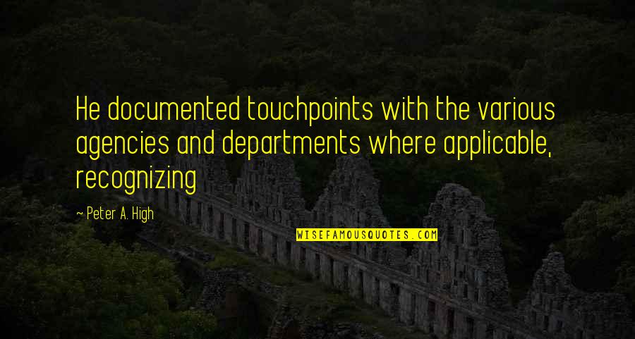 Gilang Andika Quotes By Peter A. High: He documented touchpoints with the various agencies and Gilang Andika Quotes By Peter A. High: He documented touchpoints with the various agencies and