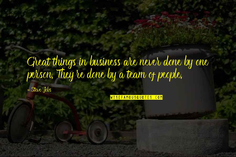 Gilang Quotes By Steve Jobs: Great things in business are never done by