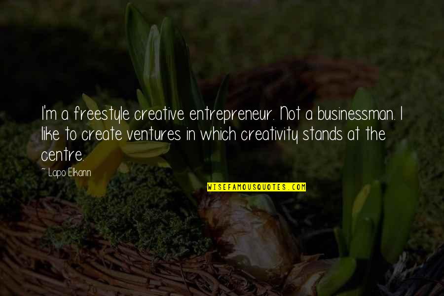 Gilarabrywn Quotes By Lapo Elkann: I'm a freestyle creative entrepreneur. Not a businessman.