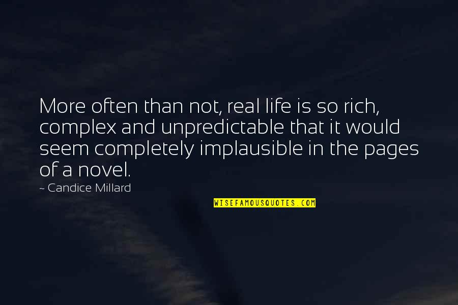 Gilbert Amelio Quotes By Candice Millard: More often than not, real life is so