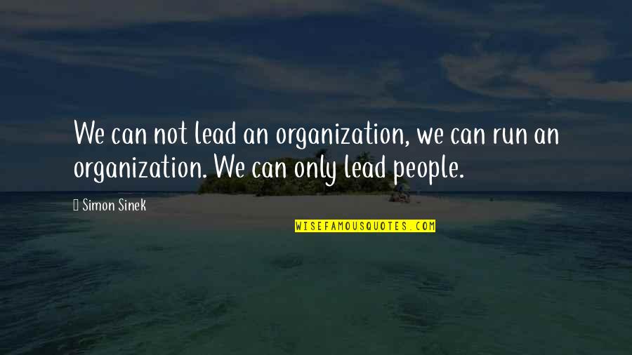 Gilbert Blythe Quotes By Simon Sinek: We can not lead an organization, we can