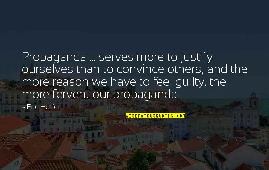 Gilbert Gottfried Aladdin Quotes By Eric Hoffer: Propaganda ... serves more to justify ourselves than Gilbert Gottfried Aladdin Quotes By Eric Hoffer: Propaganda ... serves more to justify ourselves than