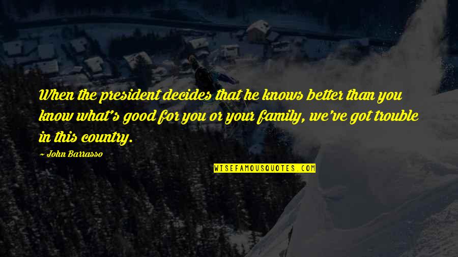 Gilbert Grape Quotes By John Barrasso: When the president decides that he knows better