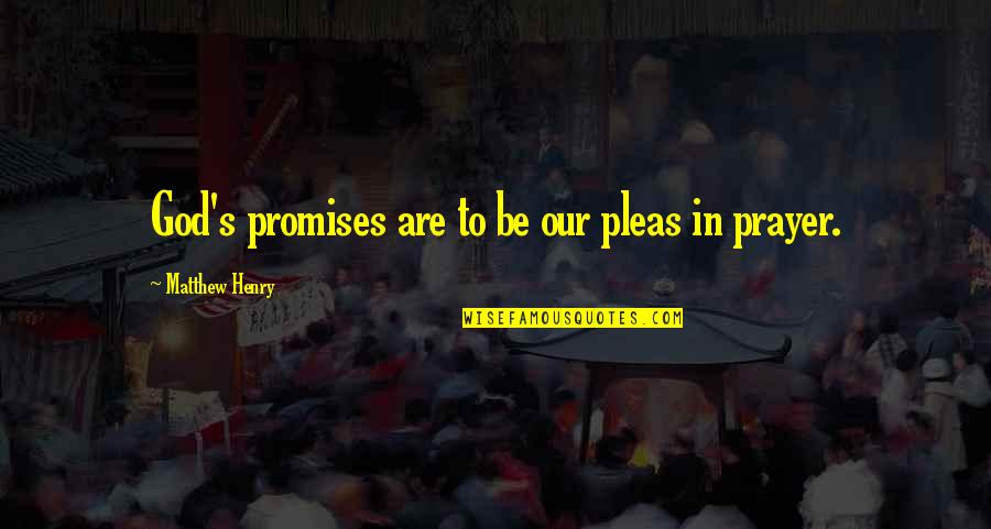Gilberto Huff Quotes By Matthew Henry: God's promises are to be our pleas in