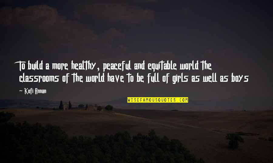 Gilberts 17th Quotes By Kofi Annan: To build a more healthy, peaceful and equitable Gilberts 17th Quotes By Kofi Annan: To build a more healthy, peaceful and equitable