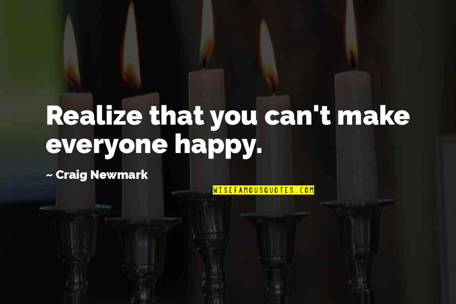 Gilbertson Gloger Quotes By Craig Newmark: Realize that you can't make everyone happy.