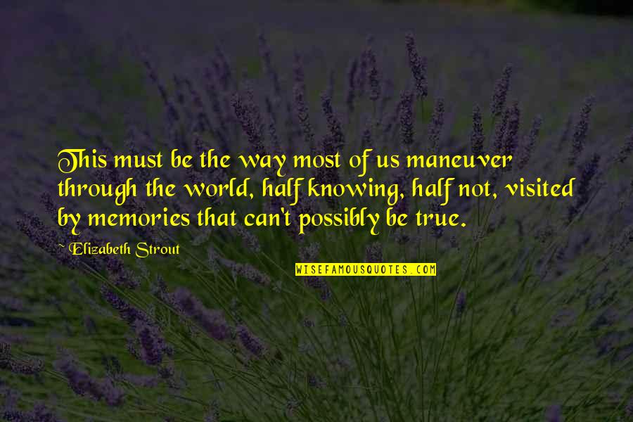 Gilbertsons Quotes By Elizabeth Strout: This must be the way most of us Gilbertsons Quotes By Elizabeth Strout: This must be the way most of us