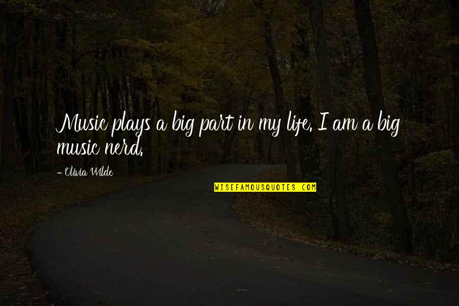 Gilboe Quotes By Olivia Wilde: Music plays a big part in my life. Gilboe Quotes By Olivia Wilde: Music plays a big part in my life.
