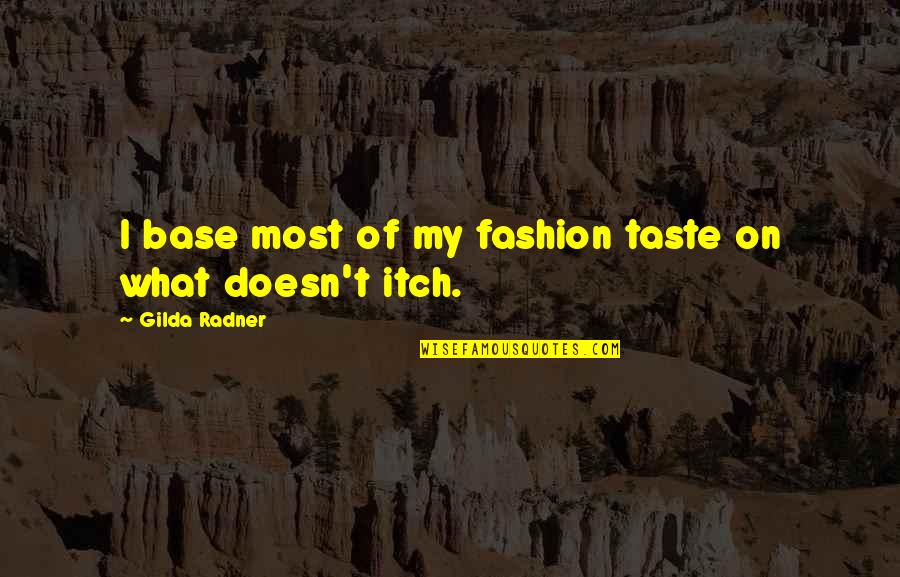 Gilda Quotes By Gilda Radner: I base most of my fashion taste on