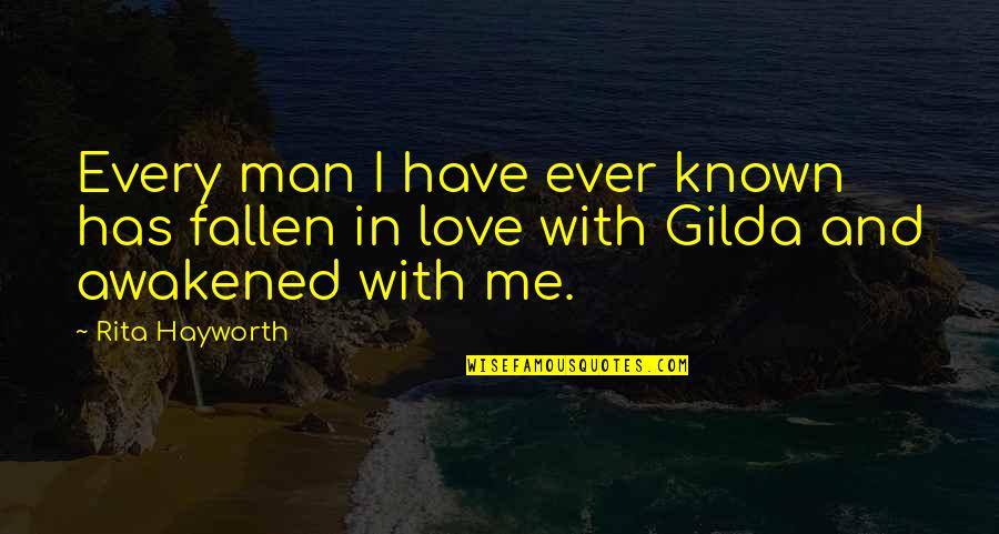 Gilda Rita Hayworth Quotes By Rita Hayworth: Every man I have ever known has fallen