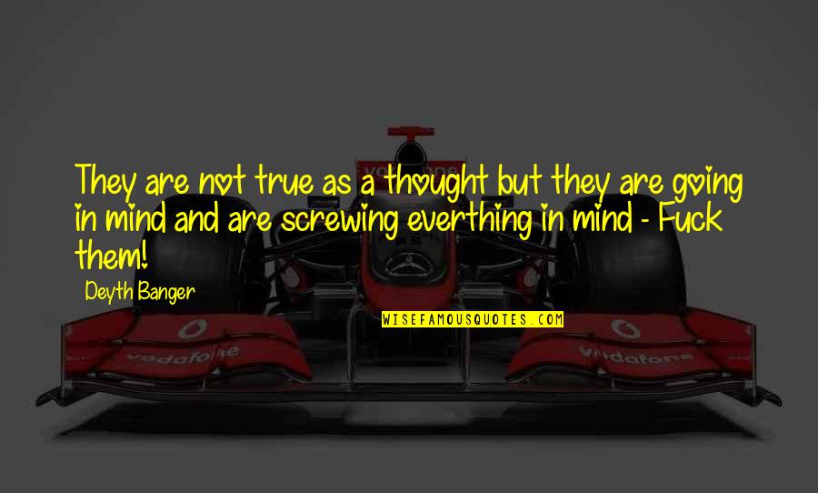 Gildarts Quotes By Deyth Banger: They are not true as a thought but Gildarts Quotes By Deyth Banger: They are not true as a thought but