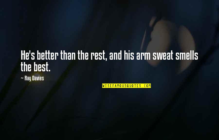Gildarts Quotes By Ray Davies: He's better than the rest, and his arm