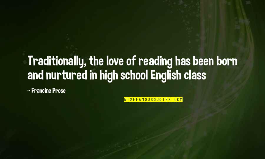 Gilded Age Famous Quotes By Francine Prose: Traditionally, the love of reading has been born