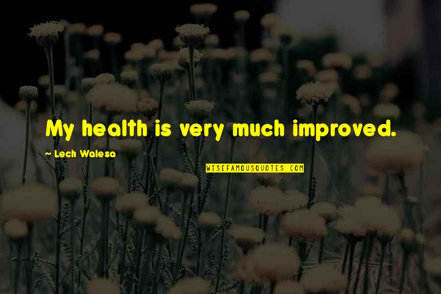 Gilded Age Famous Quotes By Lech Walesa: My health is very much improved.